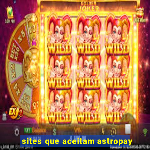 sites que aceitam astropay